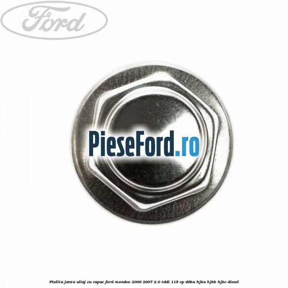 Piulita janta aliaj cu capac Ford Mondeo 2000-2007 2.0 TDDI 115 cp Piulita janta aliaj cu capac Ford Mondeo 2000-2007 2.0 TDDI 115 cp D6BA, HJBA, HJBB, HJBC diesel