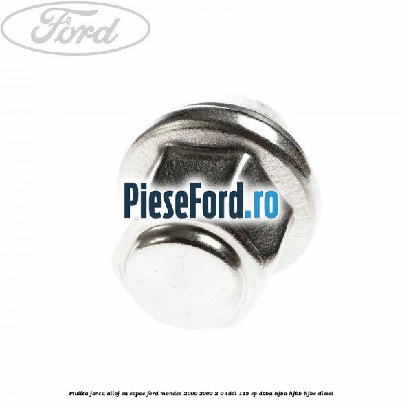 Piulita janta aliaj cu capac Ford Mondeo 2000-2007 2.0 TDDI 115 cp Piulita janta aliaj cu capac Ford Mondeo 2000-2007 2.0 TDDI 115 cp D6BA, HJBA, HJBB, HJBC diesel