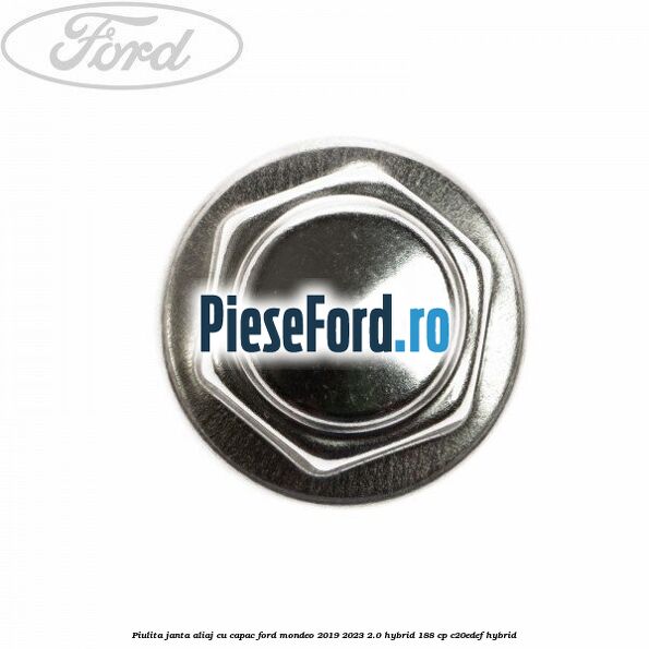 Piulita janta aliaj cu capac Ford Mondeo 2019-2023 2.0 Hybrid 188 cp C20EDEF hybrid