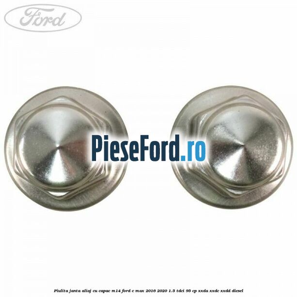 Piulita janta aliaj cu capac M14 Ford C-Max 2016-2020 1.5 TDCi 95 cp XXDA, XXDC, XXDD diesel