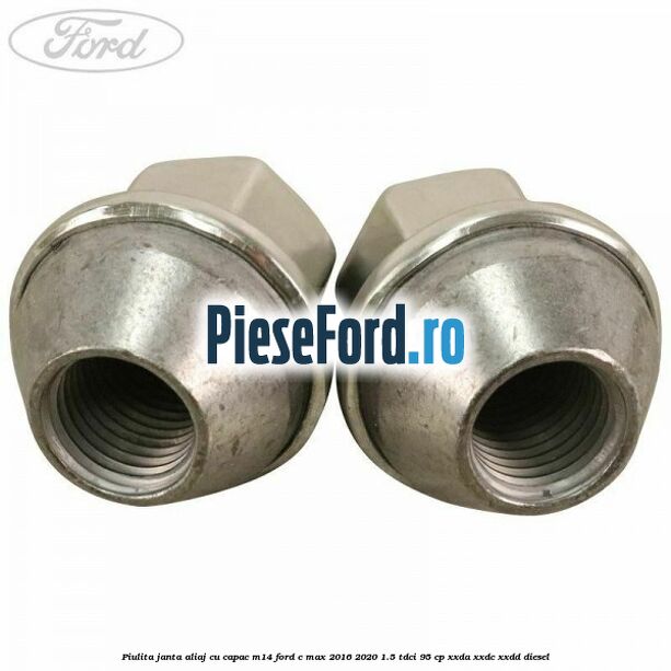 Piulita janta aliaj cu capac M14 Ford C-Max 2016-2020 1.5 TDCi 95 cp XXDA, XXDC, XXDD diesel