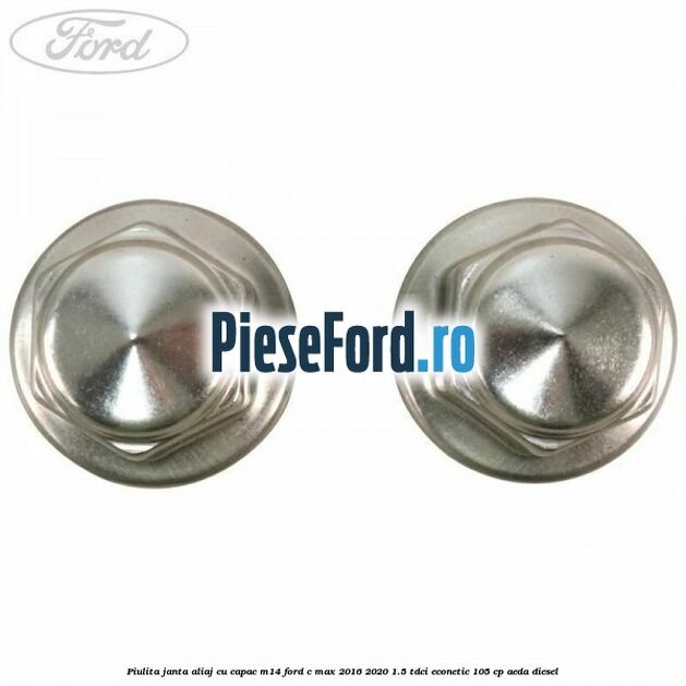 Piulita janta aliaj cu capac M14 Ford C-Max 2016-2020 1.5 TDCi ECOnetic 105 cp AEDA diesel