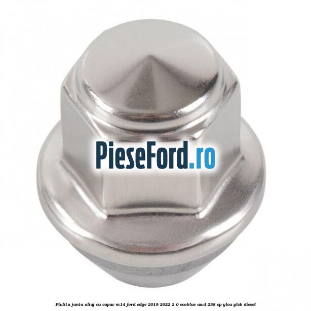 Piulita janta aliaj cu capac M14 Ford Edge 2019-2022 2.0 EcoBlue AWD 238 cp