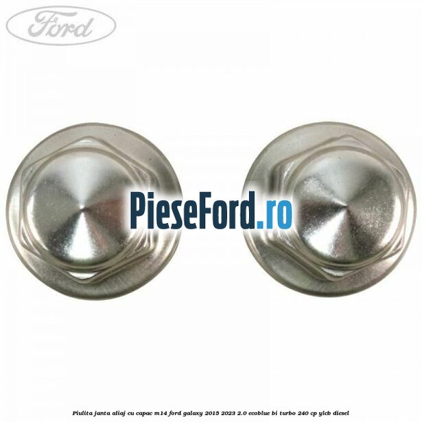 Piulita janta aliaj cu capac M14 Ford Galaxy 2015-2023 2.0 EcoBlue Bi-Turbo 240 cp YLCB diesel