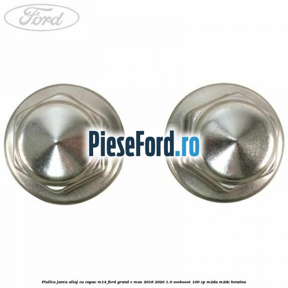 Piulita janta aliaj cu capac M14 Ford Grand C-Max 2016-2020 1.0 EcoBoost 100 cp M2DA, M2DC benzina