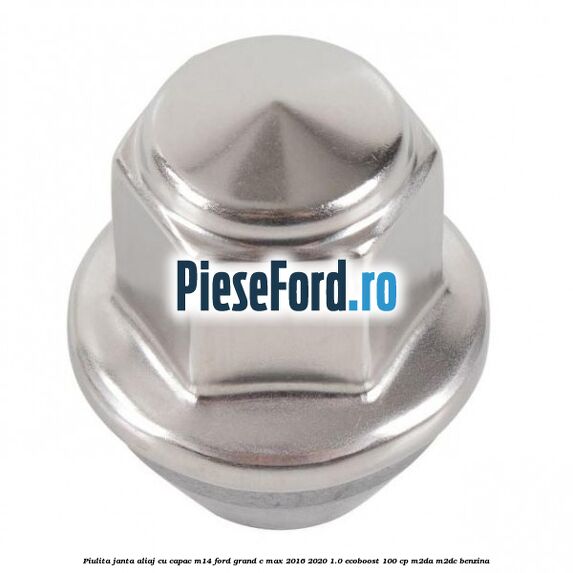 Piulita janta aliaj cu capac M14 Ford Grand C-Max 2016-2020 1.0 EcoBoost 100 cp M2DA, M2DC benzina
