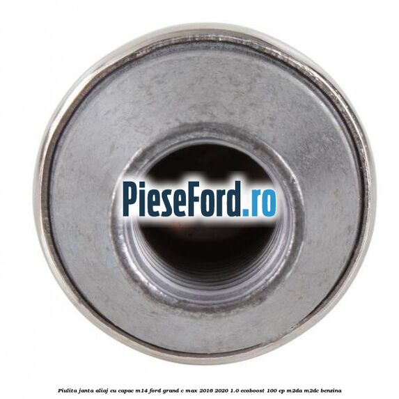 Piulita janta aliaj cu capac M14 Ford Grand C-Max 2016-2020 1.0 EcoBoost 100 cp M2DA, M2DC benzina
