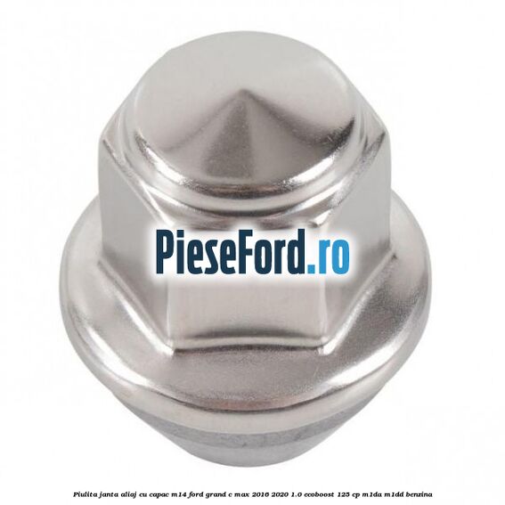 Piulita janta aliaj cu capac M14 Ford Grand C-Max 2016-2020 1.0 EcoBoost 125 cp