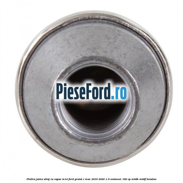 Piulita janta aliaj cu capac M14 Ford Grand C-Max 2016-2020 1.5 EcoBoost 150 cp M8DB, M8DF benzina