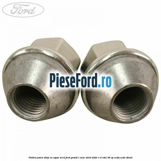 Piulita janta aliaj cu capac M14 Ford Grand C-Max 2016-2020 1.5 TDCi 95 cp XXDA, XXDC diesel