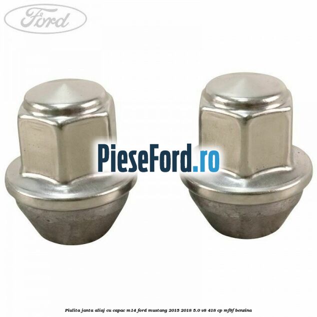 Piulita janta aliaj cu capac M14 Ford Mustang 2015-2018 5.0 V8 418 cp Piulita janta aliaj cu capac M14 Ford Mustang 2015-2018 5.0 V8 418 cp MF8F benzina