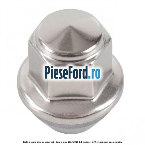 Piulita janta aliaj cu capac M14 Ford S-Max 2015-2023 1.5 EcoBoost 160 cp
