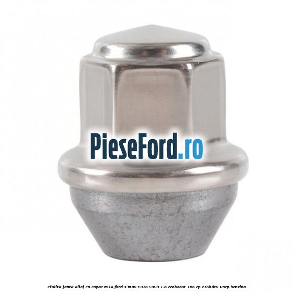 Piulita janta aliaj cu capac M14 Ford S-Max 2015-2023 1.5 EcoBoost 165 cp Piulita janta aliaj cu capac M14 Ford S-Max 2015-2023 1.5 EcoBoost 165 cp C15HDTX, UNCP benzina
