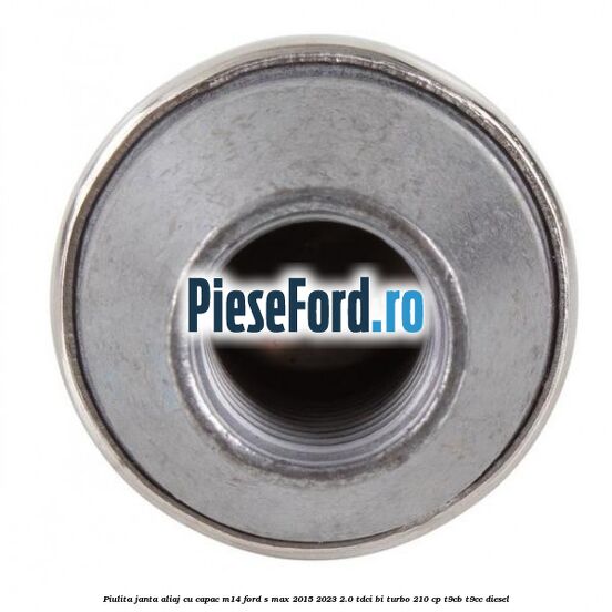 Piulita janta aliaj cu capac M14 Ford S-Max 2015-2023 2.0 TDCi BI-Turbo 210 cp Piulita janta aliaj cu capac M14 Ford S-Max 2015-2023 2.0 TDCi BI-Turbo 210 cp T9CB, T9CC diesel