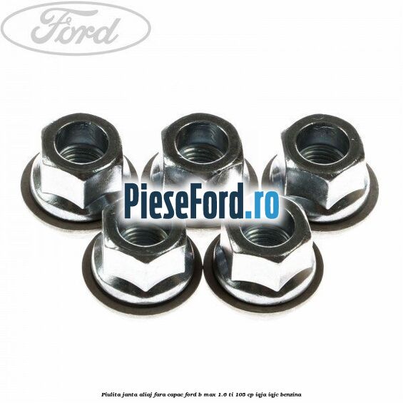 Piulita janta aliaj fara capac Ford B-Max 1.6 Ti 105 cp IQJA, IQJC benzina