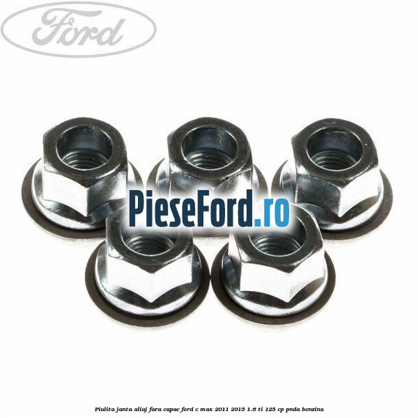 Piulita janta aliaj fara capac Ford C-Max 2011-2015 1.6 Ti 125 cp PNDA benzina