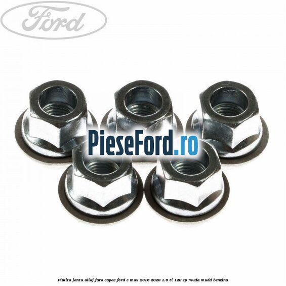 Piulita janta aliaj fara capac Ford C-Max 2016-2020 1.6 Ti 120 cp MUDA, MUDD benzina