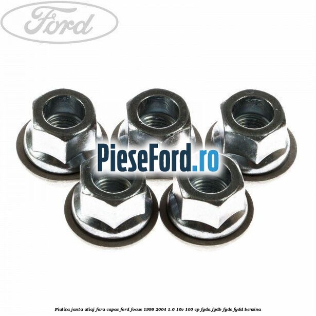 Piulita janta aliaj fara capac Ford Focus 1998-2004 1.6 16V 100 cp FYDA, FYDB, FYDC, FYDD benzina