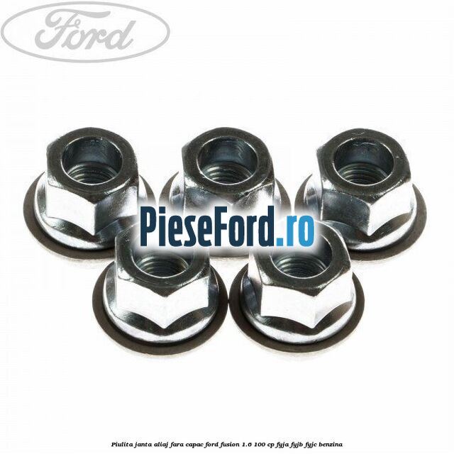 Piulita janta aliaj fara capac Ford Fusion 1.6 100 cp FYJA, FYJB, FYJC benzina