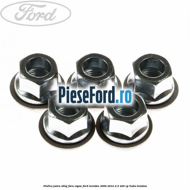 Piulita janta aliaj fara capac Ford Mondeo 2008-2014 2.5 220 cp Piulita janta aliaj fara capac Ford Mondeo 2008-2014 2.5 220 cp HUBA benzina