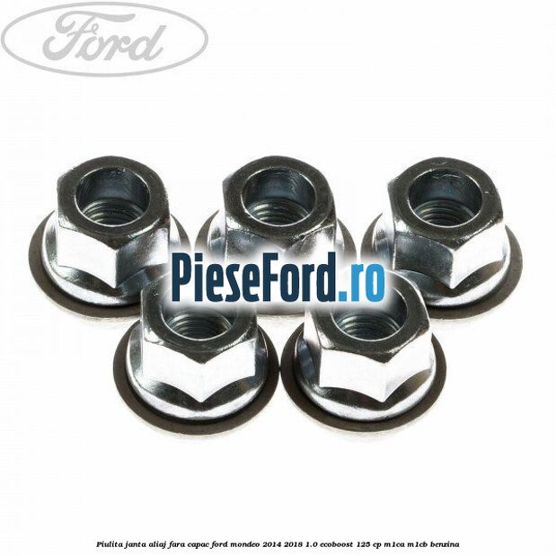 Piulita janta aliaj fara capac Ford Mondeo 2014-2018 1.0 EcoBoost 125 cp M1CA, M1CB benzina