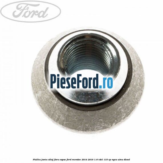 Piulita janta aliaj fara capac Ford Mondeo 2014-2018 1.6 TDCi 115 cp NGCA, U3CA diesel