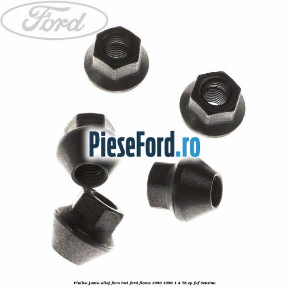 Piulita janta aliaj fara inel Ford Fiesta 1989-1996 1.4 75 cp FUF benzina