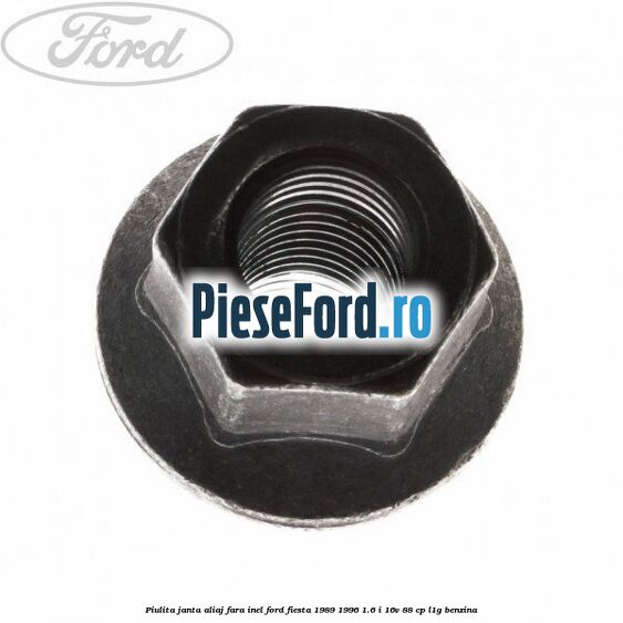 Piulita janta aliaj fara inel Ford Fiesta 1989-1996 1.6 i 16V 88 cp L1G benzina