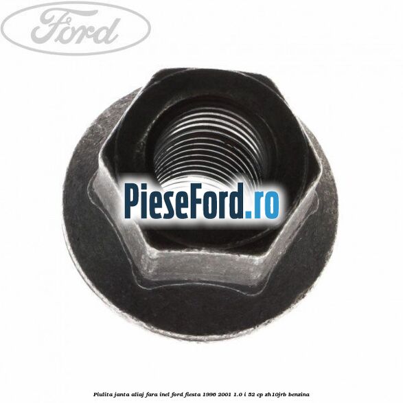 Piulita janta aliaj fara inel Ford Fiesta 1996-2001 1.0 i 52 cp ZH10JRB benzina