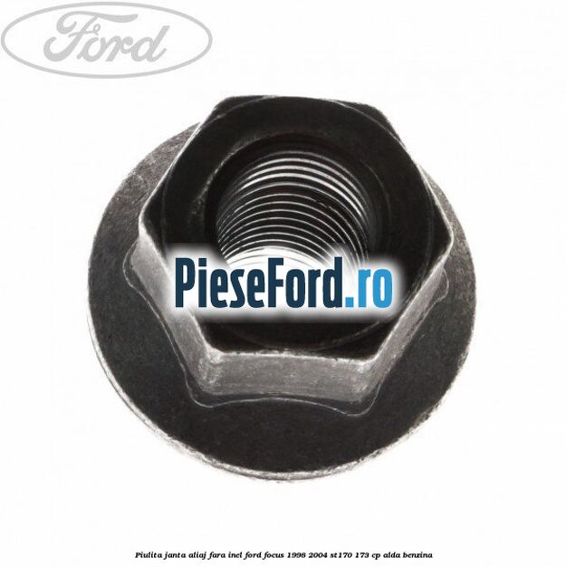 Piulita janta aliaj fara inel Ford Focus 1998-2004 ST170 173 cp Piulita janta aliaj fara inel Ford Focus 1998-2004 ST170 173 cp ALDA benzina