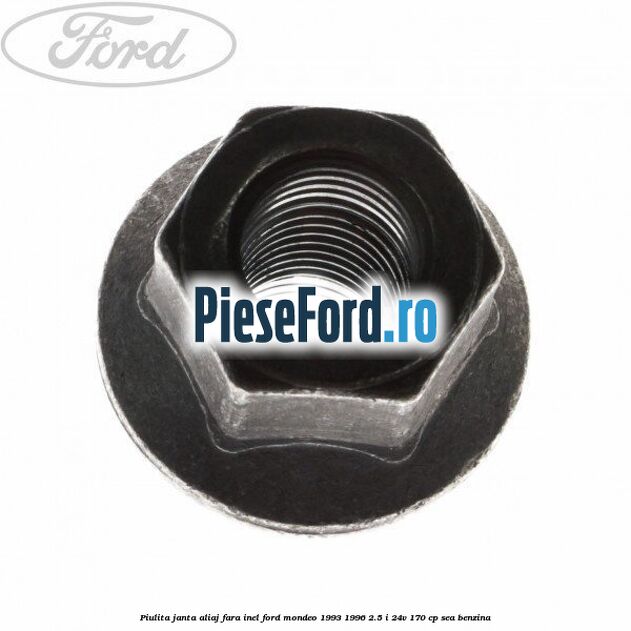 Piulita janta aliaj fara inel Ford Mondeo 1993-1996 2.5 i 24V 170 cp SEA benzina