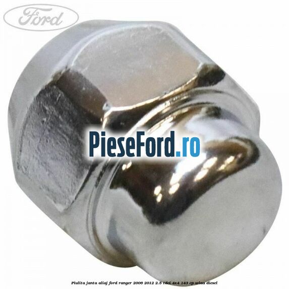 Piulita janta aliaj Ford Ranger 2006-2012 2.5 TDCi 4x4 143 cp WLAA diesel