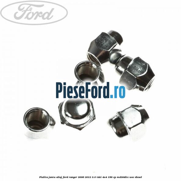 Piulita janta aliaj Ford Ranger 2006-2012 3.0 TDCi 4x4 156 cp MD30DITC, WEC diesel