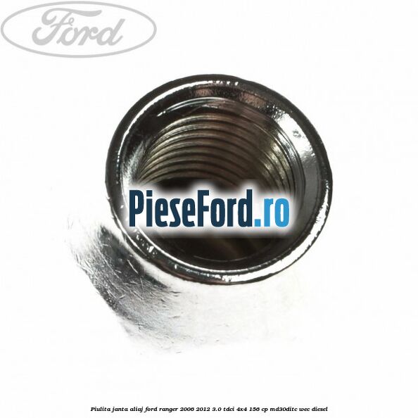 Piulita janta aliaj Ford Ranger 2006-2012 3.0 TDCi 4x4 156 cp MD30DITC, WEC diesel