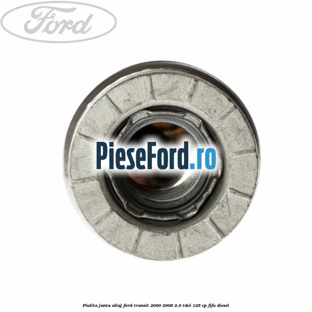 Piulita janta aliaj Ford Transit 2000-2006 2.0 TDCi 125 cp FIFA diesel