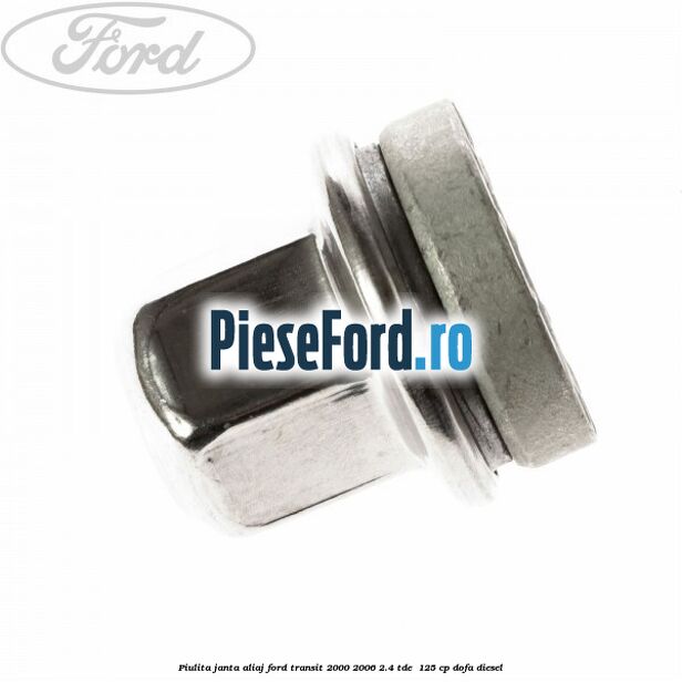 Piulita janta aliaj Ford Transit 2000-2006 2.4 TDE  125 cp DOFA diesel