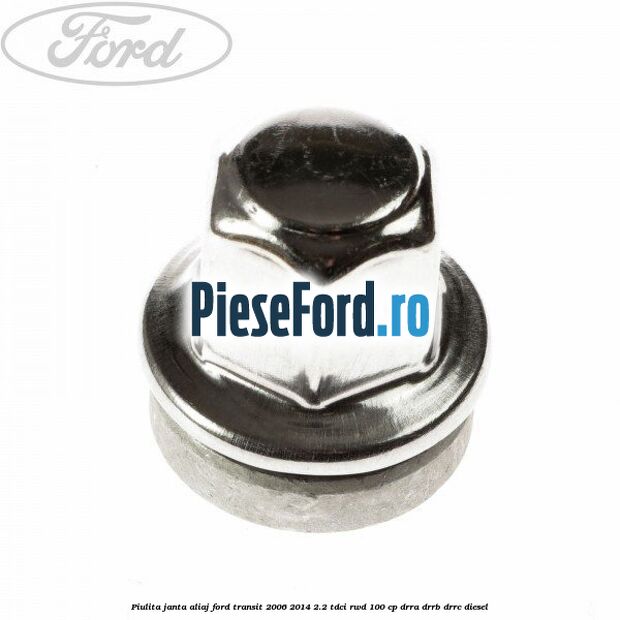 Piulita janta aliaj Ford Transit 2006-2014 2.2 TDCi RWD 100 cp