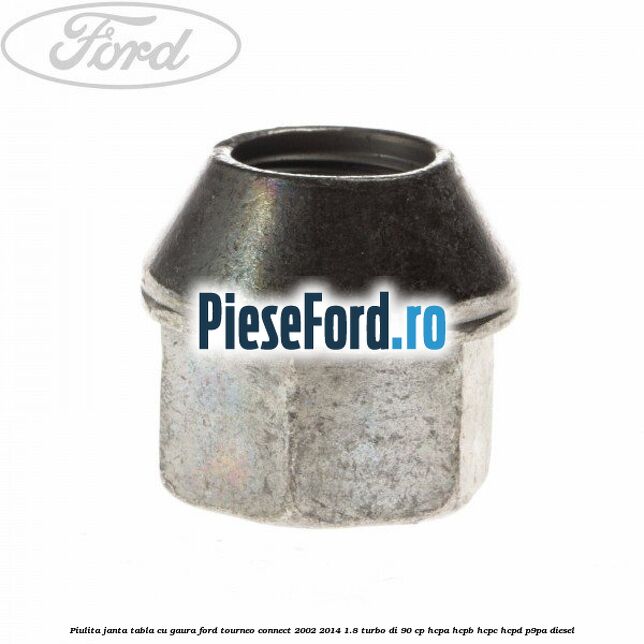 Piulita janta tabla cu gaura Ford Tourneo Connect 2002-2014 1.8 Turbo Di 90 cp HCPA, HCPB, HCPC, HCPD, P9PA diesel