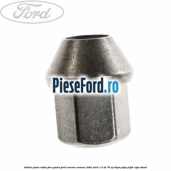 Piulita janta tabla fara gaura Ford Tourneo Connect 2002-2014 1.8 Di 75 cp BHPA, P7PA, P7PB, R2PA diesel