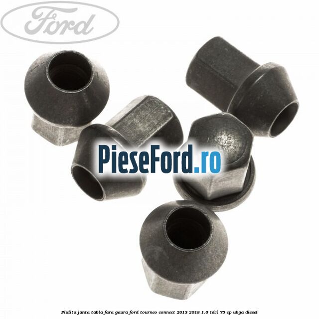 Piulita janta tabla fara gaura Ford Tourneo Connect 2013-2018 1.6 TDCi 75 cp UBGA diesel