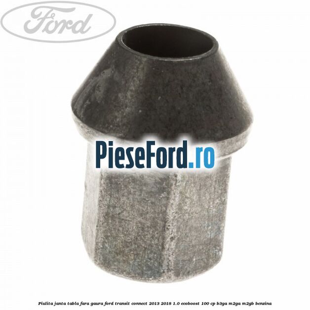 Piulita janta tabla fara gaura Ford Transit Connect 2013-2018 1.0 EcoBoost 100 cp B3GA, M2GA, M2GB benzina
