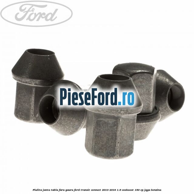 Piulita janta tabla fara gaura Ford Transit Connect 2013-2018 1.6 EcoBoost 150 cp JQGA benzina