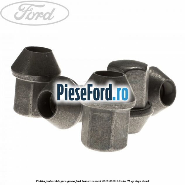 Piulita janta tabla fara gaura Ford Transit Connect 2013-2018 1.6 TDCi 75 cp UBGA diesel