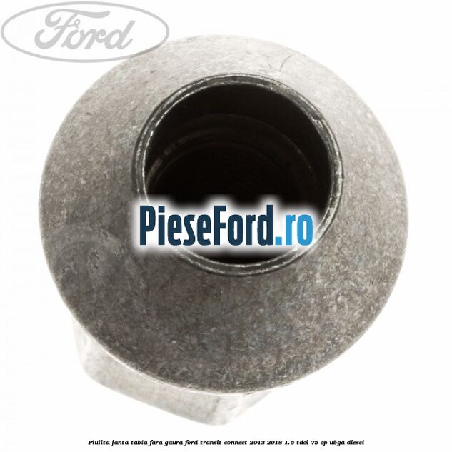 Piulita janta tabla fara gaura Ford Transit Connect 2013-2018 1.6 TDCi 75 cp UBGA diesel