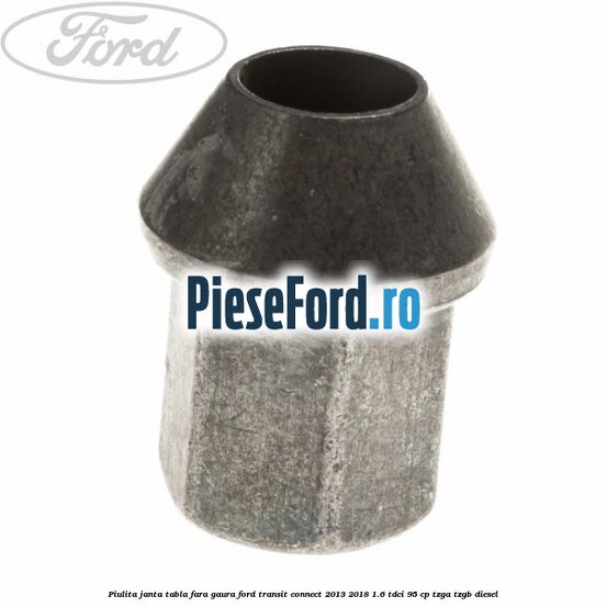 Piulita janta tabla fara gaura Ford Transit Connect 2013-2018 1.6 TDCi 95 cp TZGA, TZGB diesel