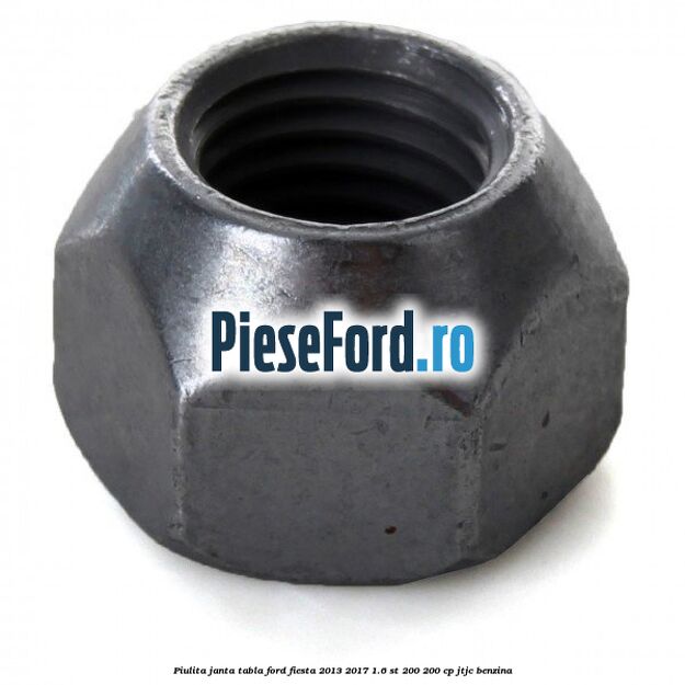 Piulita janta tabla Ford Fiesta 2013-2017 1.6 ST 200 200 cp JTJC benzina