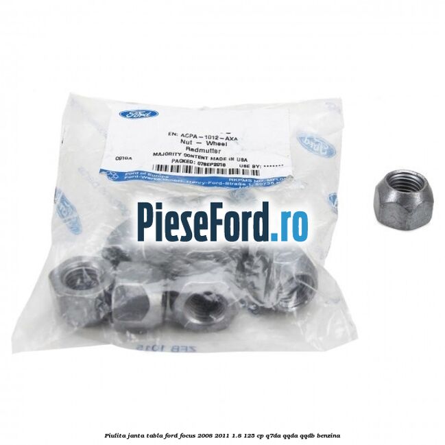 Piulita janta tabla Ford Focus 2008-2011 1.8 125 cp Piulita janta tabla Ford Focus 2008-2011 1.8 125 cp Q7DA, QQDA, QQDB benzina
