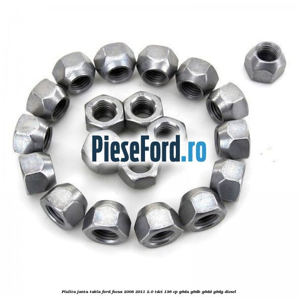 Piulita janta tabla Ford Focus 2008-2011 2.0 TDCi 136 cp Piulita janta tabla Ford Focus 2008-2011 2.0 TDCi 136 cp G6DA, G6DB, G6DD, G6DG diesel