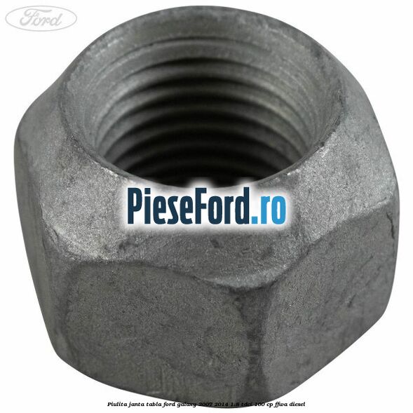 Piulita janta tabla Ford Galaxy 2007-2014 1.8 TDCi 100 cp