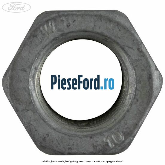 Piulita janta tabla Ford Galaxy 2007-2014 1.8 TDCi 125 cp QYWA diesel